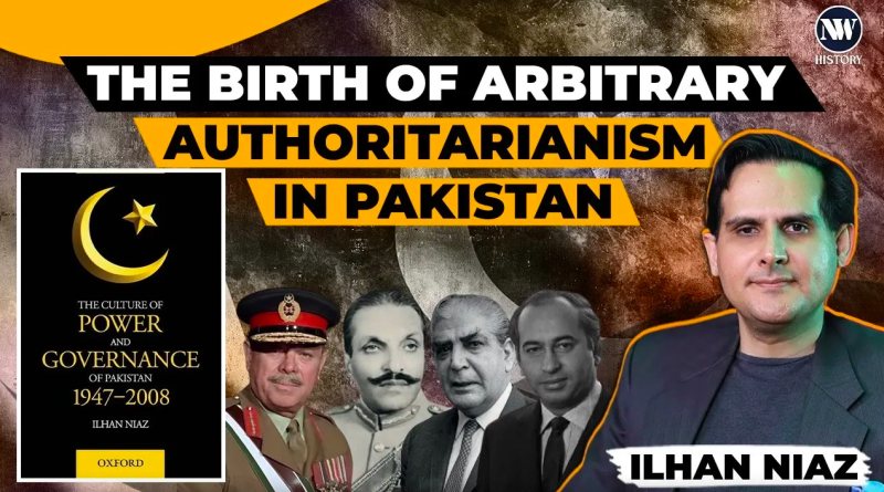 The Roots of Arbitrary Authoritarianism in Pakistan